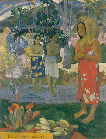 Ia Orana Maria（万岁玛丽）`Ia Orana Maria (Hail Mary) (1891) by Paul Gauguin