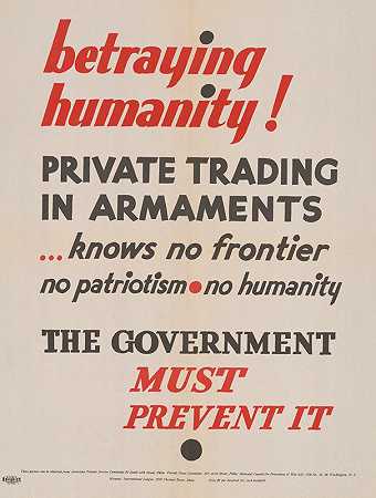 背叛人性！私人武器交易没有国界，没有爱国主义，没有人性。。。`Betraying humanity! Private trading in armaments knows no frontier, no patriotism, no humanity… (1930)