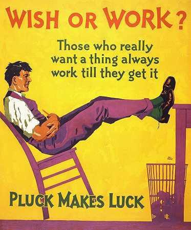 愿望或工作。真正想要东西的人总是工作到得到为止。勇气带来好运`Wish or work. Those who really want a thing always work till they get it. Pluck makes luck (1929) by Hal Depuy