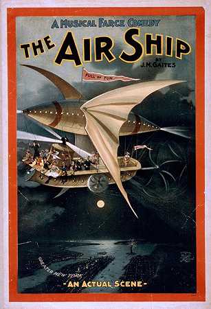 一部音乐闹剧，航空母舰`A musical farce comedy, The air ship by J.M. Gaites. (1898) by J.M. Gaites. by H.C. Miner Litho. Co.