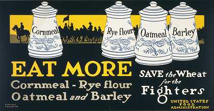 多吃玉米粉、黑麦粉、燕麦粉等大麦把小麦留给战士`Eat more cornmeal, rye flour, oatmeal, & barley–Save the wheat for the fighters (1917) by Adolph Treidler