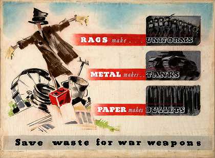 破布做制服，金属做坦克，纸做子弹。节省战争武器的浪费`Rags make uniforms, metal makes tanks, paper makes bullets. Save waste for war weapons (between 1939 and 1946)