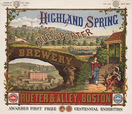 高地春天啤酒厂搬运工人吕特波士顿艾利`Highland Spring Brewery ale & porter. Rueter & Alley, Boston (1877)