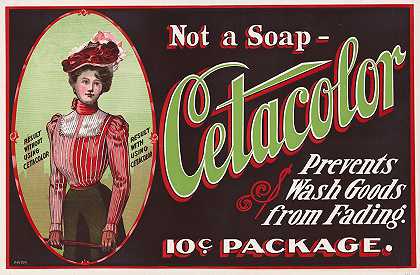没有一种肥皂颜色可以防止洗涤用品褪色`Not a soap~Cetacolor prevents wash goods from fading (1900)