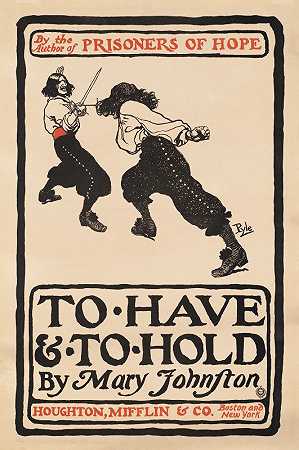 拥有&amp举行，`To have & to hold, by Mary Johnston (ca. 1890–1920) by Mary Johnston by Howard Pyle