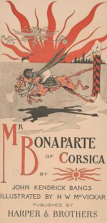 科西嘉岛的波拿巴先生`Mr. Bonaparte of Corsica (1895) by Harry Whitney McVickar
