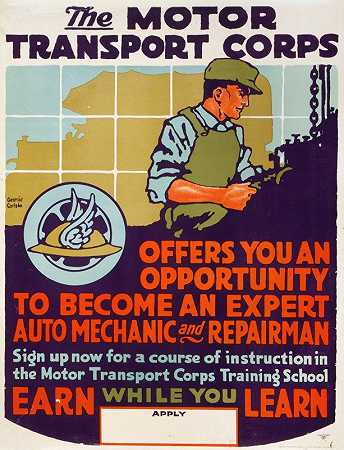 汽车运输公司为你提供了一个成为专业汽车修理工的机会`The Motor Transport Corps offers you an opportunity to become an expert auto mechanic and repairman (1919) by George Carlson