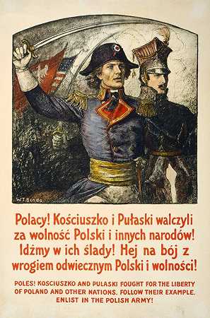 极点！科斯库兹科普拉斯基为波兰的自由而战其他国家也效仿他们，加入波兰军队！`Poles! Kosciuszko & Pulaski fought for the liberty of Poland & other nations–Follow their example–Enlist in the Polish Army! (1917) by Wladyslaw Theodore Benda