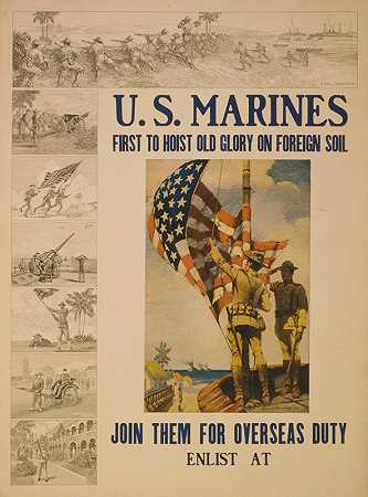 美国海军陆战队——第一个在外国土地上举起古老荣耀的人加入他们的海外任务`U.S. Marines – first to hoist Old Glory on foreign soil Join them for overseas duty (1913) by Sidney Riesenberg