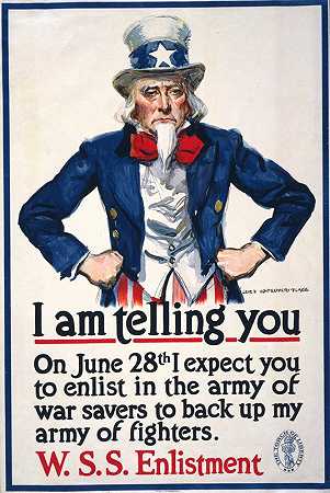 我在6月28日告诉你，我希望你能加入战争救星军，为我的战斗部队提供支持`I am telling you–On June 28th I expect you to enlist in the army of war savers to back up my army of fighters (1918) by James Montgomery Flagg