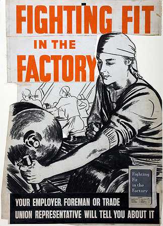 在工厂里战斗。你的雇主、工头或工会代表会告诉你`Fighting fit in the factory. Your employer, foreman or trade union representative will tell you about it (between 1939 and 1946) by A R Thomson