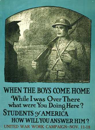 当我在那儿的时候，孩子们回家时，你们在这里干什么，美国的学生们，你们将如何回答他`When the boys come home While I was over there what were you doing here, Students of America, how will you answer him (1918) by Wladyslaw Theodore Benda