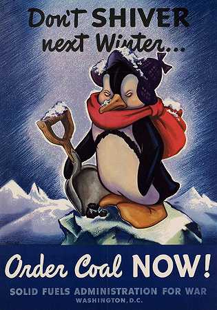 唐明年冬天别发抖…现在就点煤吧！`Dont shiver next winter… order coal now! (1944) by Egmont Arens
