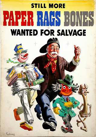 还需要更多的纸、破布和骨头来打捞`Still more paper, rags, bones wanted for salvage (between 1939 and 1946) by John Gilroy