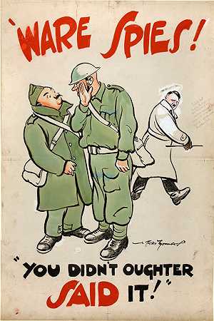`间谍！你没有应该是他说的！``Ware spies! You didnt oughter said it! (between 1939 and 1946) by Bert Thomas