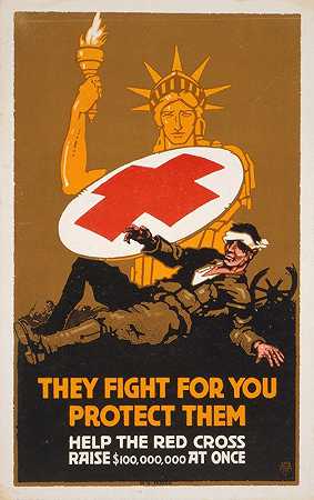 他们为你而战——保护他们，帮助红十字会立即筹集1亿美元`They fight for you – protect them Help the Red Cross raise $100,000,000 at once (1917) by W.G. Sesser