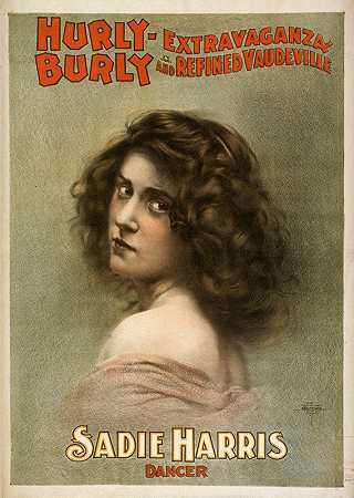 喧闹、粗犷、华丽的歌舞表演`Hurly~Burly Extravaganza and Refined Vaudeville (1899) by Courier Litho. Co.