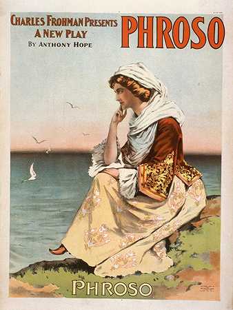 查尔斯·弗罗曼（Charles Frohman）推出了一部新剧《弗拉索》`Charles Frohman presents a new play, Phroso by Anthony Hope. (1898) by Anthony Hope. by Strobridge and Co. Lith.