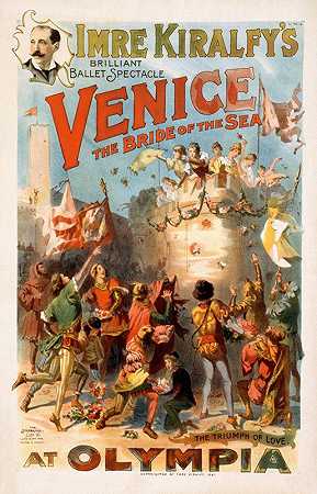 伊姆雷·基尔菲《威尼斯，奥林匹亚的海上新娘》，这是一场精彩的芭蕾舞表演。`Imre Kiralfys brilliant ballet spectacle, Venice, the bride of the sea at Olympia. (1891) by Strobridge and Co. Lith.