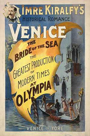 伊姆雷·基尔菲《威尼斯，奥林匹亚海上新娘》是现代奥林匹亚最伟大的作品。`Imre Kiralfys historical romance, Venice, the bride of the sea at Olympia the greatest production of modern times at Olympia. (1891) by Strobridge and Co
