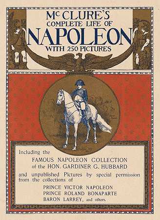 麦克卢尔《拿破仑全集》共有250张照片`McClures complete life of Napoleon with 250 pictures (ca. 1890–1920)