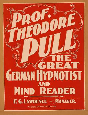 Theodore Pull教授，伟大的德国催眠师和读心术者`Prof. Theodore Pull, the great German hypnotist and mind reader by Winterburn Show Printing Co.