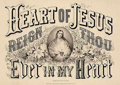 耶稣的心你永远在我心中统治，1876年`Heart Of Jesus Reign Thou Ever In My Heart, 1876 by American School