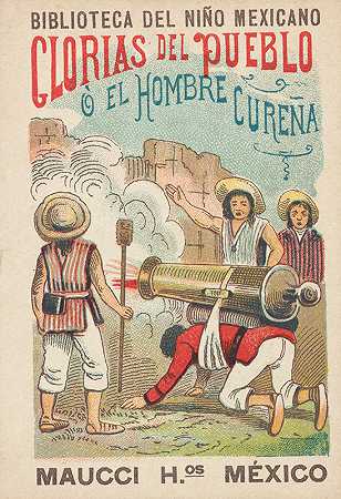 墨西哥儿童图书馆。村里的荣耀或治愈的人`Biblioteca Del Niño Mexicano. Glorias del Pueblo ó El Hombre Cureña (1900) by José Guadalupe Posada