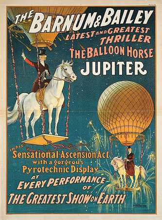 巴纳姆&amp贝利最新公司最伟大的惊悚片气球马朱庇特`The Barnum & Bailey latest & greatest thriller the balloon horse Jupiter (1909)