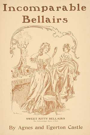 无与伦比的贝拉`Incomparable Bellairs by Agnes & Egerton Castle. (1903) by Agnes & Egerton Castle.