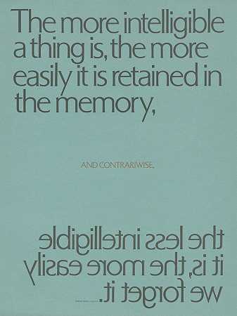 一件事越容易理解，就越容易留在记忆中`The more intelligible a thing is, the more easily it is retained in the memory (1965) by Herb Lubalin