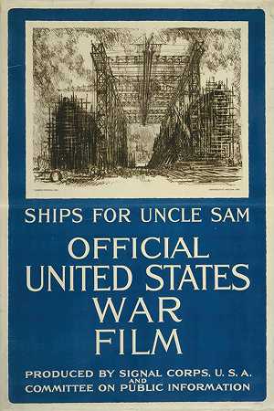 美国官方战争电影《山姆大叔》的船只`Ships for Uncle Sam–Official United States war film (1917) by Joseph Pennell