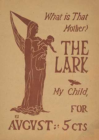 我的孩子，云雀妈妈8月5日的节目是什么`What is that mother The lark, my child, for August – 5 cts (1895) by Florence Lundborg