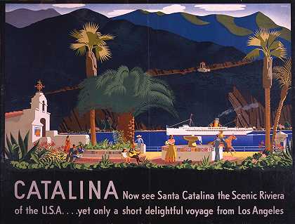 卡塔琳娜现在看看圣卡塔琳娜，美国风景秀丽的里维埃拉。。。然而，从洛杉矶出发只是一次短暂而愉快的航行`Catalina; Now see Santa Catalina, the Scenic Riviera of the U.S.A. … yet only a short delightful voyage from Los Angeles (1935) by Otis Shepard