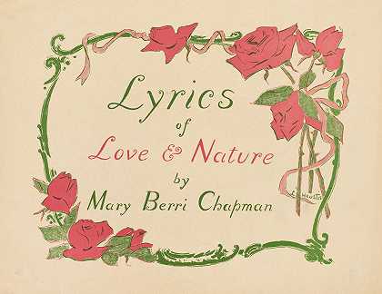爱与爱的歌词自然界`Lyrics of love & nature by Mary Berri Chapman (ca. 1890–1920) by Mary Berri Chapman by Louise Lyons Heustis