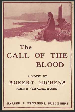 《血的呼唤》，一部小说`The Call of the Blood, a novel by Robert Hichens (1906) by Robert Hichens by Orson Lowell
