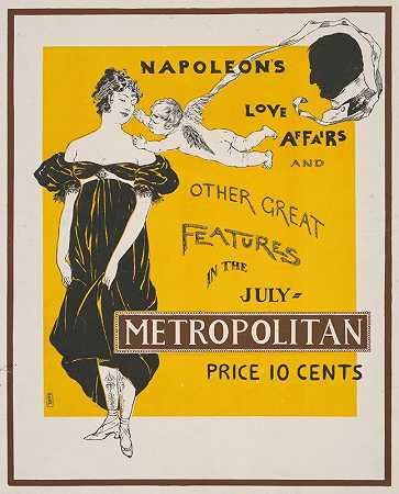拿破仑s爱情与爱情七月大都会公园的其他特色`Napoleons love affairs & other great features in the July Metropolitan (1900) by Edward Penfield