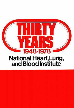 三十年，1948-1978国家心肺血液研究所`Thirty years, 1948~1978; National Heart, Lung, and Blood Institute (1978) by National Institutes of Health