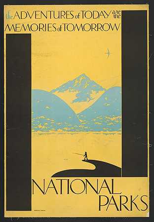 今天的冒险是明天国家公园的记忆`The adventures of today are the memories of tomorrow National parks (1930) by Dorothy Waugh