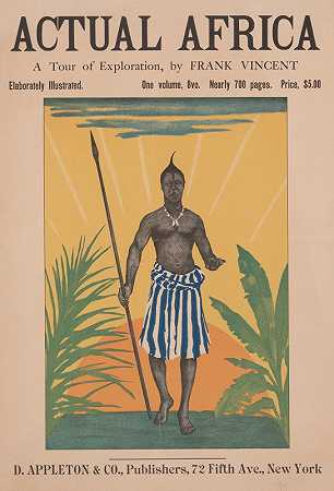 真正的非洲，探索之旅`Actual Africa, a tour of exploration by Frank Vincent. (1895) by Frank Vincent.
