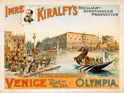 伊姆雷·基尔菲《威尼斯，奥林匹亚海中的新娘》是一部精彩壮观的作品`Imre Kiralfys brilliant spectacular production, Venice, the bride of the sea at Olympia (1891) by Strobridge and Co. Lith.