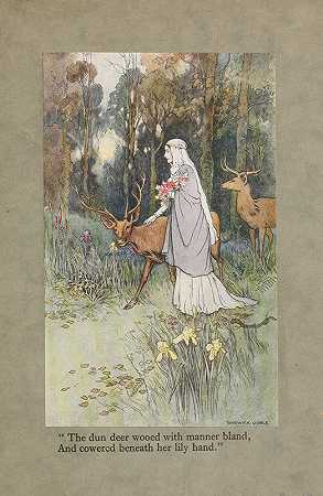 ;那头矮鹿温和地向她求爱，蜷缩在她百合花般的手下;`The dun deer wooed with manner bland, And cowered beneath her lily hand. (1920) by Warwick Goble