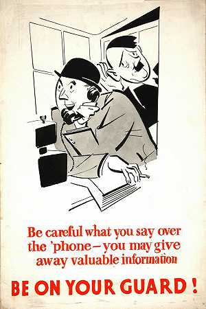 在电话——你可能会泄露重要信息。小心！`Be careful what you say over the phone – you may give away vital information. Be on your guard! (1939~1946)