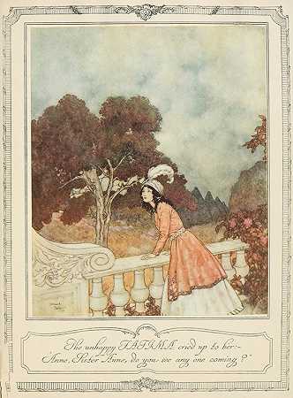 不幸的法蒂玛向她哭喊;安妮，安妮姐姐，你看到有人来了吗`The unhappy Fatima cried up to her; Anne, Sister Anne, do you see any one coming (1910) by Edmund Dulac