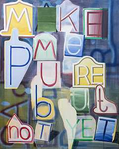 《让我纯洁起来》——绘画笔触和彩色字母，2016年 by Graham Gillmore