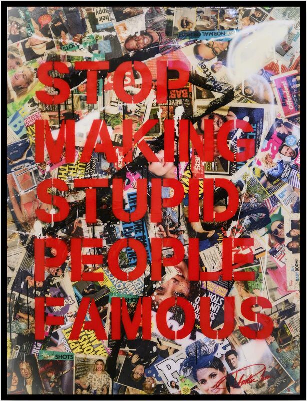 “停止让愚蠢的人出名”——钢印丙烯酸喷漆（框架），2018年 by Plastic Jesus