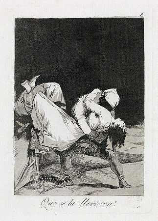 他们把她带走了！（约1799年） by Francisco de Goya