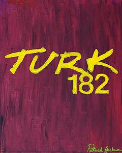 Turk 182（2019） by Patrick Jackson